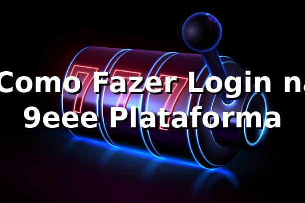 ✅ Como Fazer Login na 9eee Plataforma